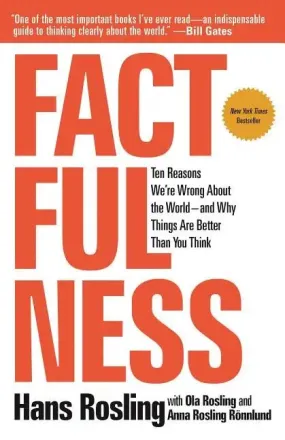 Factfulness: Ten Reasons We're Wrong about the World--And Why Things Are Better Than You Think - Paperback