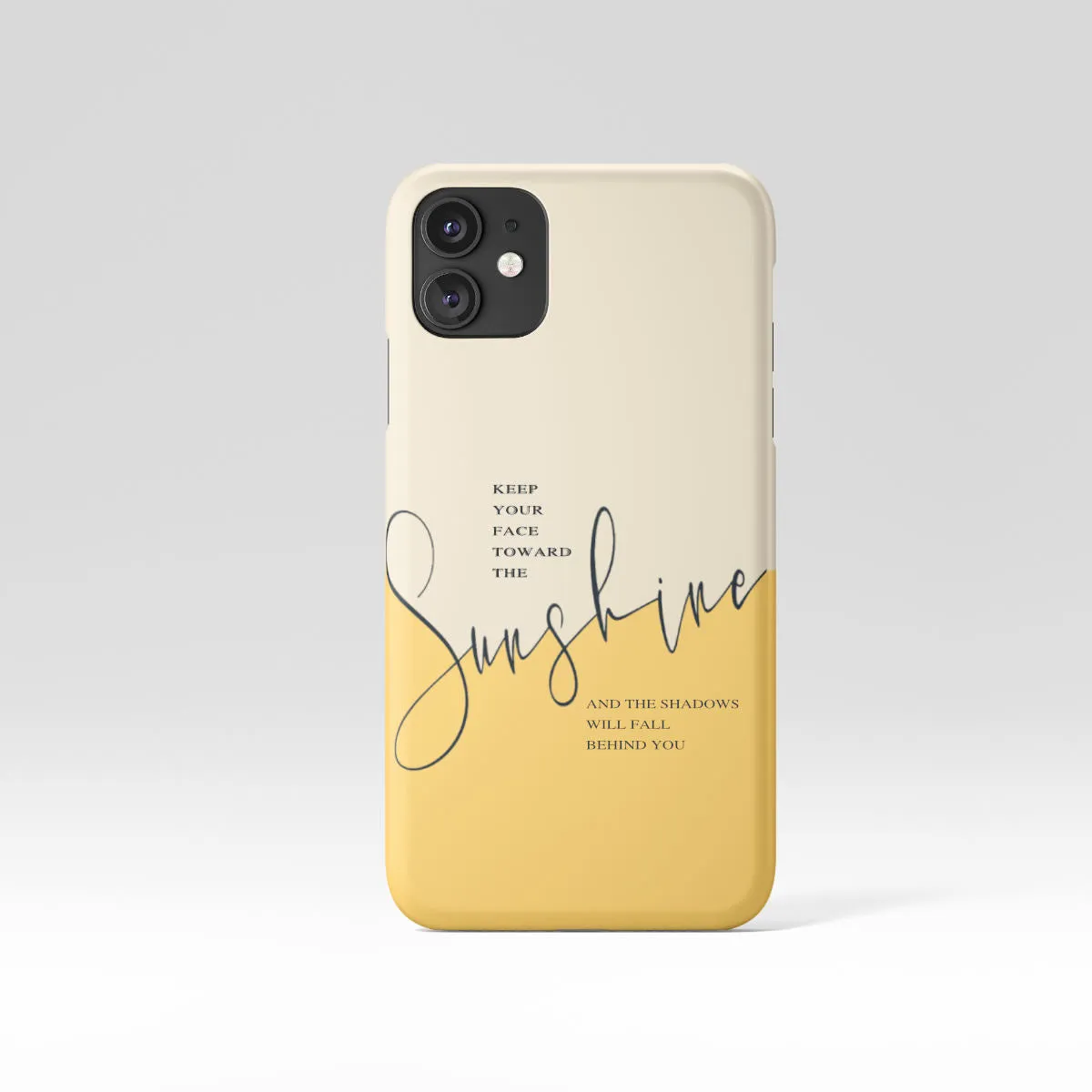 Keep Your Face Toward the Sunshine Phone Case